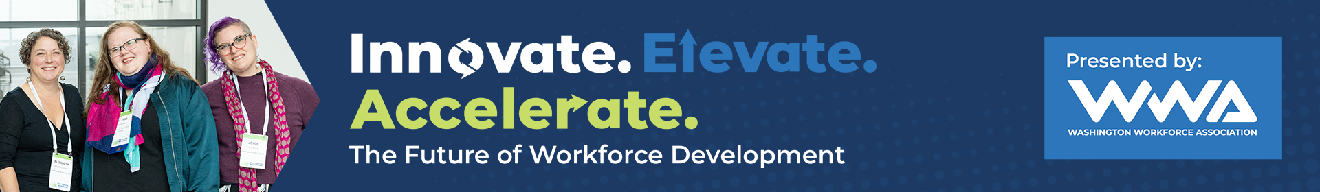 WWA Innovate. Elevate. Accelerate. The Future of Workforce Development Event Banner